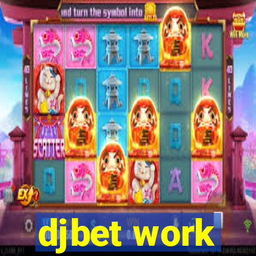 djbet work