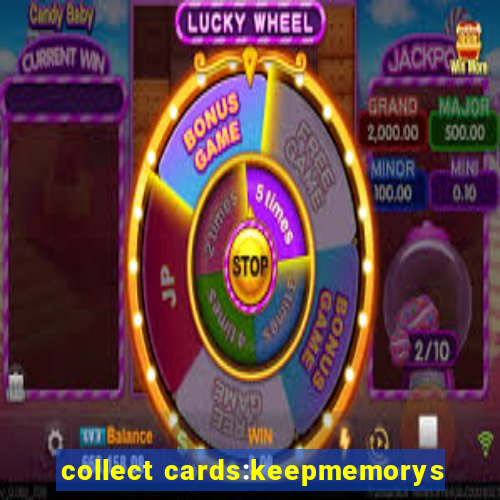 collect cards:keepmemorys