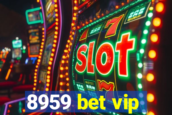 8959 bet vip