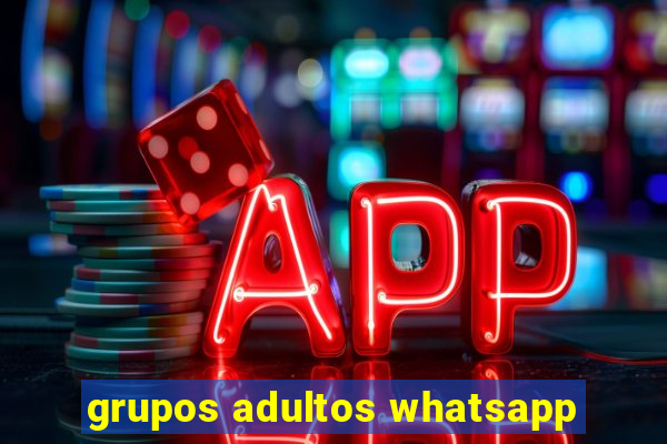 grupos adultos whatsapp