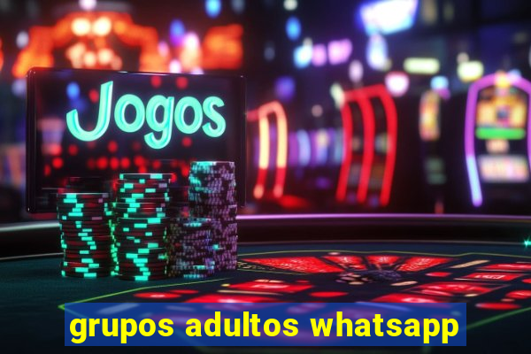 grupos adultos whatsapp