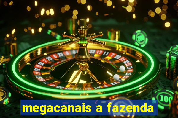 megacanais a fazenda