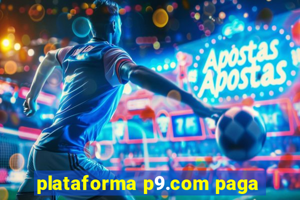 plataforma p9.com paga