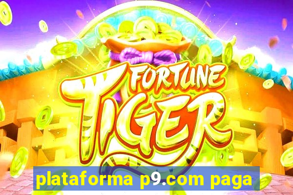 plataforma p9.com paga