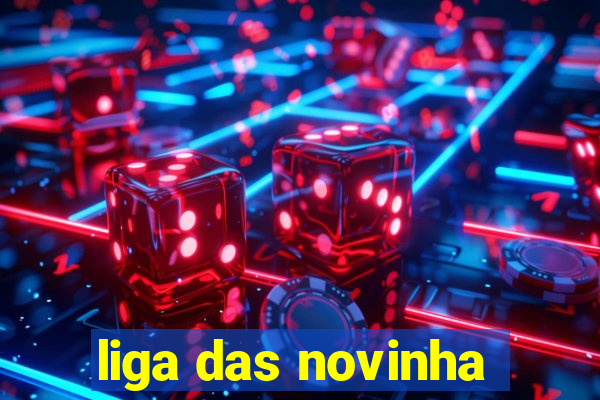 liga das novinha