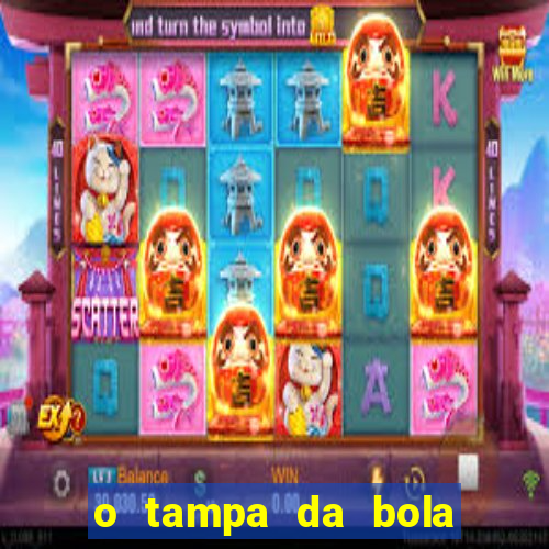 o tampa da bola ao vivo hoje