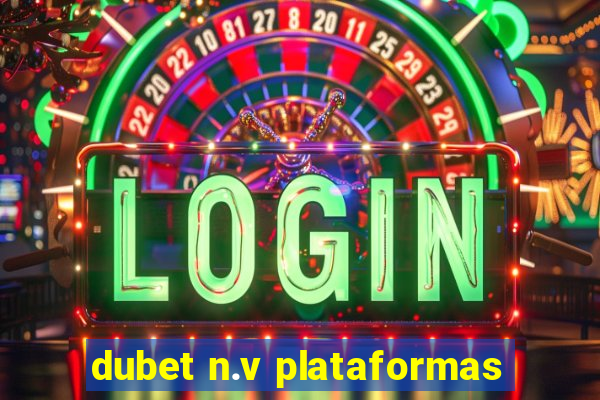 dubet n.v plataformas