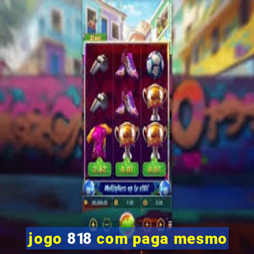 jogo 818 com paga mesmo