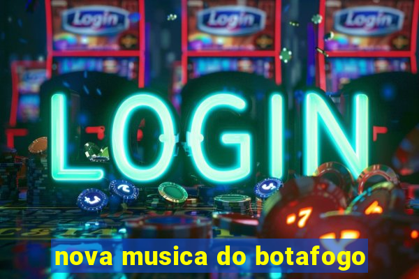 nova musica do botafogo