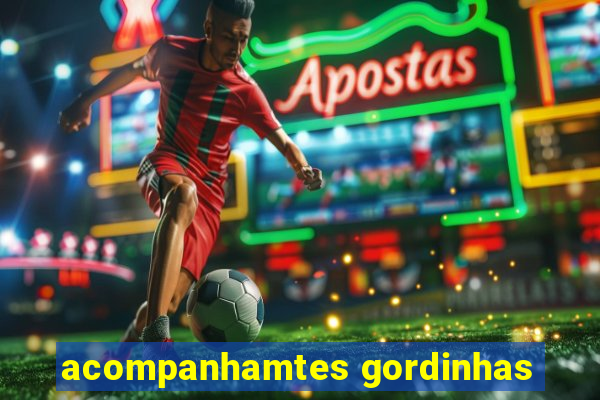 acompanhamtes gordinhas