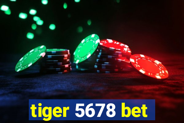 tiger 5678 bet