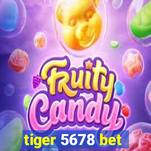 tiger 5678 bet