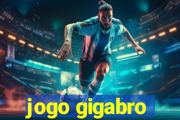 jogo gigabro