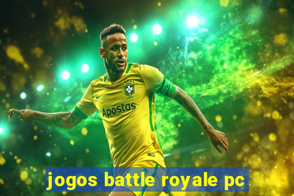 jogos battle royale pc