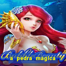 a pedra magica filme completo dublado gratis