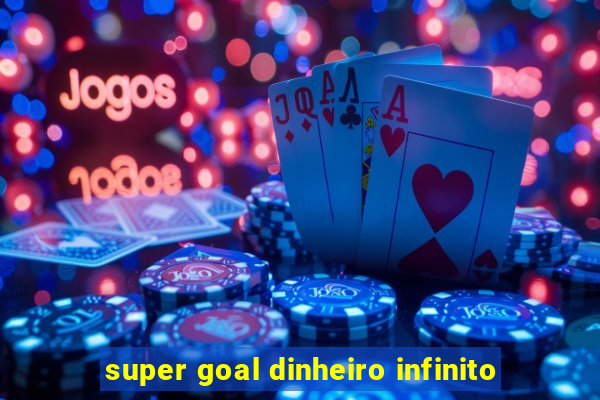 super goal dinheiro infinito