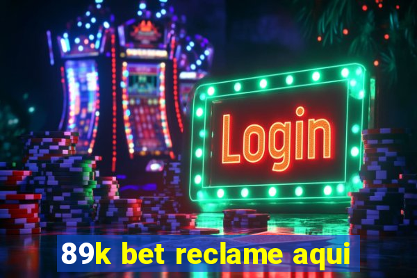 89k bet reclame aqui