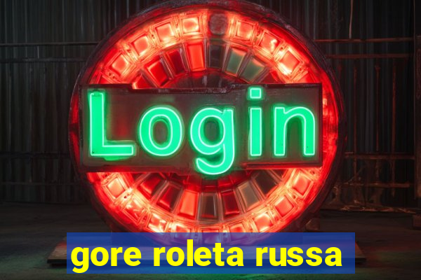 gore roleta russa