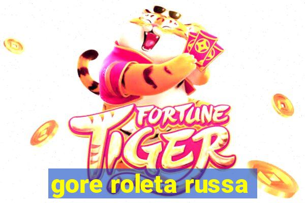 gore roleta russa