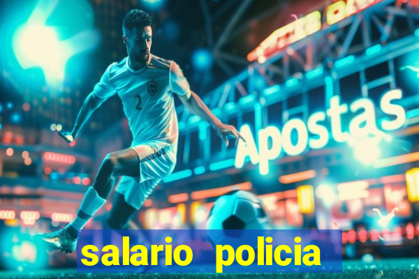 salario policia civil ba