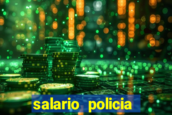 salario policia civil ba