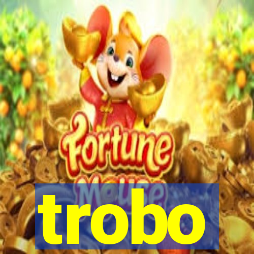 trobo