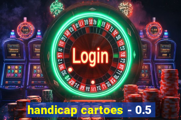 handicap cartoes - 0.5