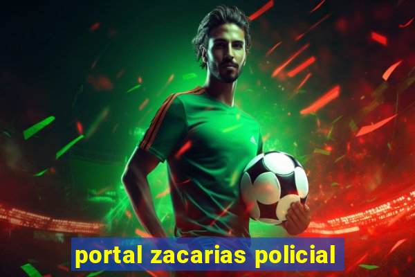 portal zacarias policial