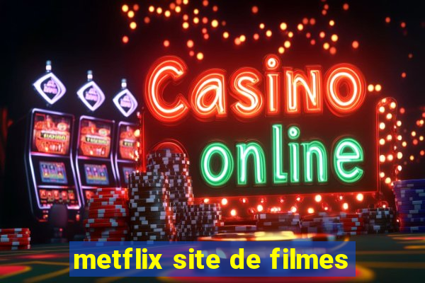 metflix site de filmes