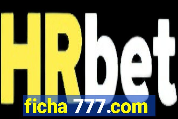 ficha 777.com