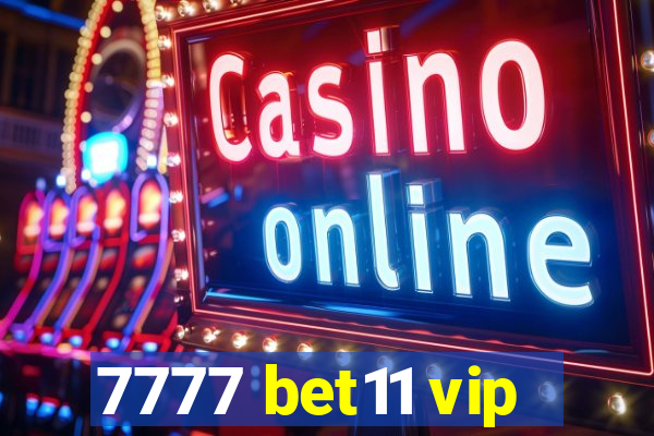 7777 bet11 vip