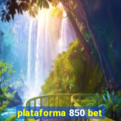 plataforma 850 bet