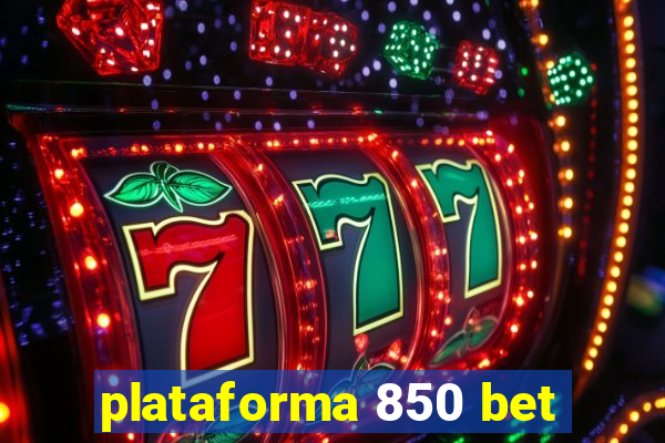 plataforma 850 bet