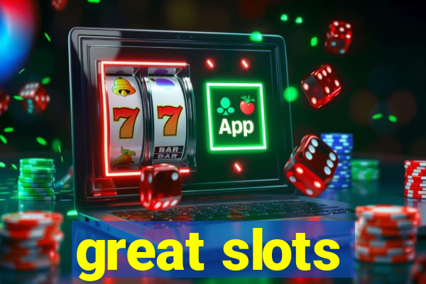 great slots