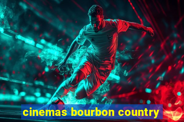 cinemas bourbon country