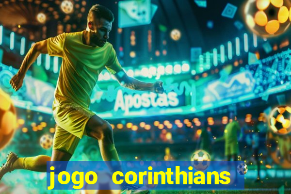 jogo corinthians vai passar aonde