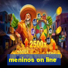 meninos on line