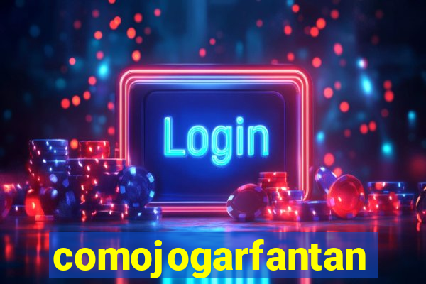 comojogarfantan