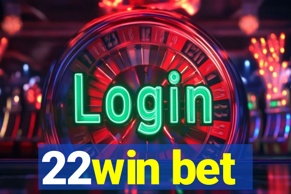 22win bet