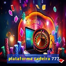 plataforma cadeira 777