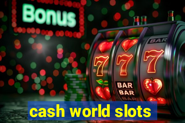 cash world slots