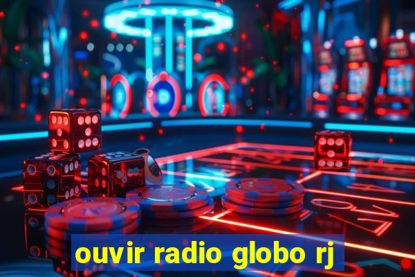 ouvir radio globo rj