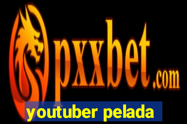 youtuber pelada