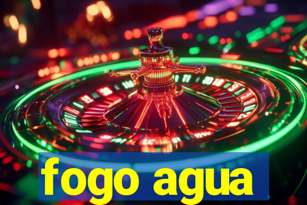 fogo agua