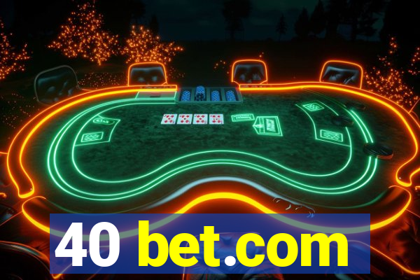 40 bet.com