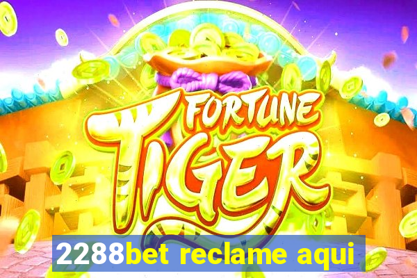 2288bet reclame aqui