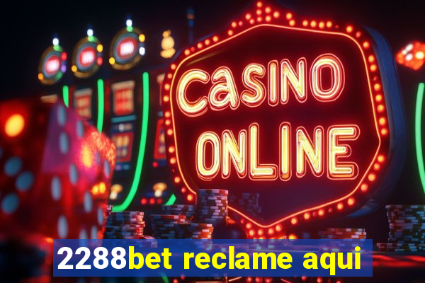 2288bet reclame aqui