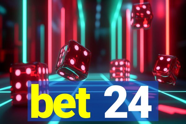 bet 24