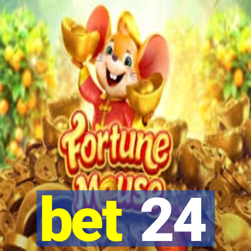 bet 24