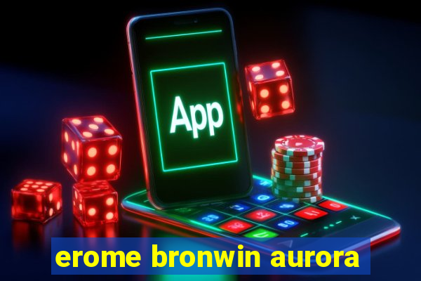 erome bronwin aurora